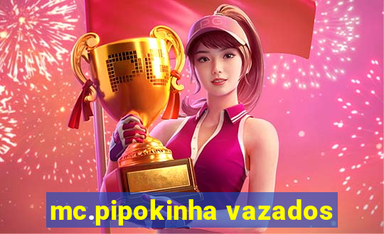 mc.pipokinha vazados